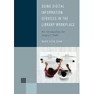 Using Digital Information Services in the Library Workplace: An Introduction for Support Staff