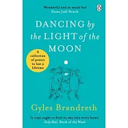 Dancing by the Light of the Moon: A Collection of Poetry to Last a Lifetime