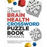 The Ultimate Brain Health Crossword Puzzle Book for Adults: Engaging Puzzles to Improve Memory and Cognitive Function