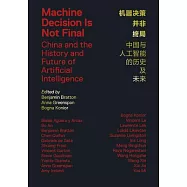 Machine Decision Is Not Final: China and the History and Future of AI