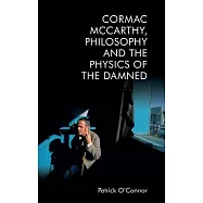 Cormac McCarthy, Philosophy and the Physics of the Damned