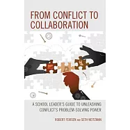 From Conflict to Collaboration: A School Leader&rsquo;s Guide to Unleashing Conflict&rsquo;s Problem-Solving Power