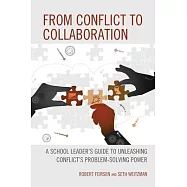 From Conflict to Collaboration: A School Leader&rsquo;s Guide to Unleashing Conflict&rsquo;s Problem-Solving Power