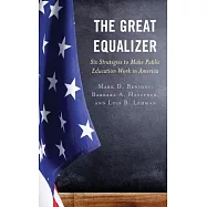 The Great Equalizer: Six Strategies to Make Public Education Work in America