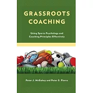 Grassroots Coaching: Using Sports Psychology and Coaching Principles Effectively