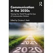 Communication in the 2020s: How Communication Studies Makes Sense of Our Times