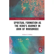 Spiritual Formation as the Hero’’s Journey in John of Ruusbroec