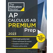 Princeton Review AP Calculus AB Premium Prep, 2023: 7 Practice Tests + Complete Content Review + Strategies