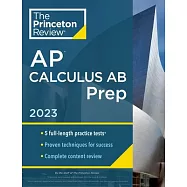 Princeton Review AP Calculus AB Prep, 2023: Practice Tests + Complete Content Review + Strategies & Techniques
