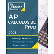 Princeton Review AP Calculus BC Prep, 2023: 4 Practice Tests + Complete Content Review + Strategies & Techniques