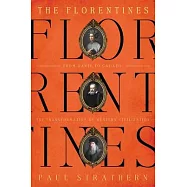 The Florentines: From Dante to Galileo: The Transformation of Western Civilization