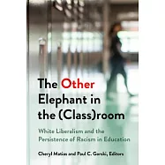 The Other Elephant in the (Class)Room: White Liberalism and the Persistence of Racism in Education