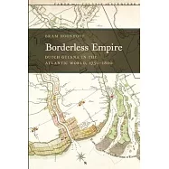 Borderless Empire: Dutch Guiana in the Atlantic World, 1750-1800