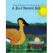 A Bird Named Bob: A Sage Retelling of The Ugly Duckling