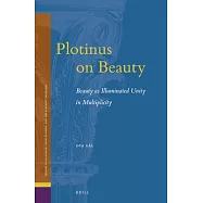 Plotinus on Beauty: Beauty as Illuminated Unity in Multiplicity