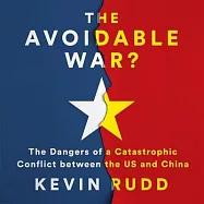 The Avoidable War?: The Dangers of a Catastrophic Conflict Between the Us and China