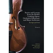 Stories and Lessons from the World’’s Leading Opera, Orchestra Librarians, and Music Archivists, Volume 2: Europe and
