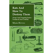 Rats and How to Destroy Them (Traps and Trapping Series - Vermin & Pest Control)