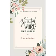 Niv, Beautiful Word Bible Journal, Ecclesiastes, Paperback, Comfort Print