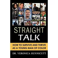 Straight Talk: How to Survive and Thrive as a Young Man of Color