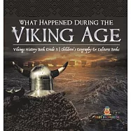 What Happened During the Viking Age? Vikings History Book Grade 3 Children&rsquo;&rsquo;s Geography & Cultures Books