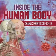 Inside the Human Body: Characteristics of Cells Science Literacy Grade 5 Children&rsquo;&rsquo;s Biology Books