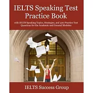 IELTS Speaking Test Practice Book: with IELTS Speaking Topics, Strategies, and 300 Practice Test Questions for the