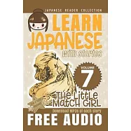 Japanese Reader Collection Volume 7: The Little Match Girl: The Easy Way to Read Japanese Folklore, Tales, and Stories