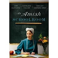 An Amish Schoolroom: Three Stories