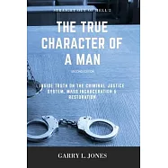 Straight Out of Hell 2 - True Character of a Man: Inside Truth on the Criminal Justice System, Mass Incarceration