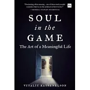 Soul in the Game: The Art of a Meaningful Life