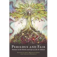 Perilous and Fair: Women in the Works and Life of J. R. R. Tolkien