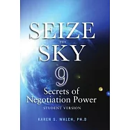 Seize the Sky: 9 Secrets of Negotiation Power: Student Version