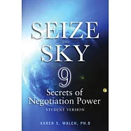 Seize the Sky: 9 Secrets of Negotiation Power: Student Version