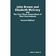 John Brown and Elizabeth McCrary, and the First Three Generations of Their Descendants, 2nd Edition
