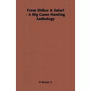 From Shikar & Safari - A Big Game Hunting Anthology