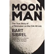 Moon Man: The True Story of a Filmmaker on the CIA Hit List