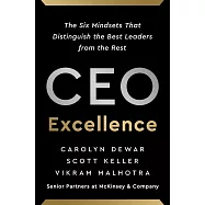 CEO Excellence : The Six Mindsets That Distinguish the Best Leaders from the Rest