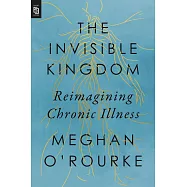 The Invisible Kingdom: Reimagining Chronic Illness