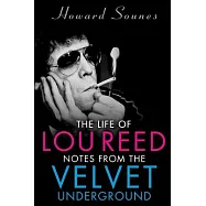 The Life of Lou Reed: Notes from the Velvet Underground