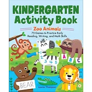 Kindergarten Activity Book: Zoo Animals: 75 Games to Practice Early Reading, Writing, and Math Skills
