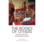 The Bodies of Others: Essays on Ethics and Representation