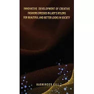 Innovative Development of Creative Fashions Dressed in Lady’’s Nylons for Beautiful and Better Looks in Society