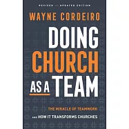 Doing Church as a Team: The Miracle of Teamwork and How It Transforms Churches