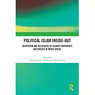 Political Islam Inside-Out: Adaptation and Resistance of Islamist Movements and Parties in North Africa