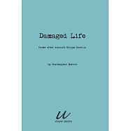 Damaged Life: poems after Adorno’’s Minima Moralia