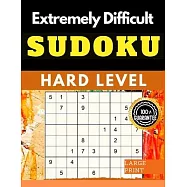 Extremely Difficult Sudoku Puzzles Book: Very Hard Sudoku for Advanced Players who Love a Challenging Game