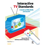 Interactive TV Standards: A Guide to MHP, OCAP, and JavaTV