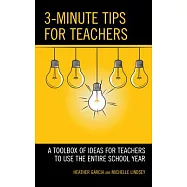 3 Minute Tips for Teachers: A Toolbox of Ideas for Teachers to Use the Entire School Year