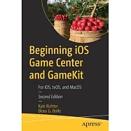 Beginning iOS Game Center and GameKit: For iOS, tvOS, and MacOS